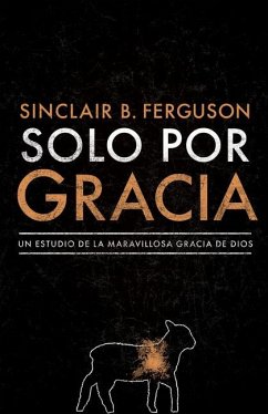 Solo Por Gracia - Ferguson, Sinclair B