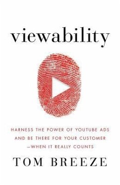 Viewability: Harness the Power of YouTube Ads and Be There for Your Customer -- When It Really Counts - Breeze, Tom