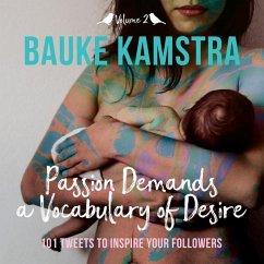 Passion Demands a Vocabulary of Desire - Kamstra, Bauke