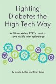 Fighting Diabetes the High Tech Way: A Silicon Valley CEO's quest to save his life with technology