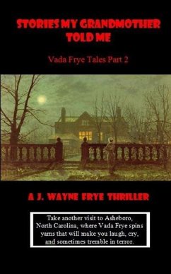 Stories My Grandmother Told Me: Vada Frye Tales - Part 2 - Frye, Wayne