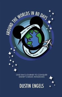 Around the Worlds in 80 Days: One Fan's Journey to Conquer Disney's Magic Kingdoms - Engels, Dustin