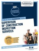 Supervisor of Construction Inspection Services (C-3139): Passbooks Study Guide Volume 3139