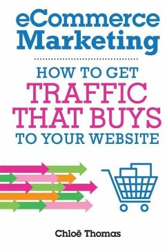 eCommerce Marketing: How to Get Traffic That BUYS to your Website - Thomas, Chloe