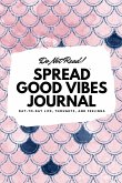 Do Not Read! Spread Good Vibes Journal