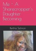Me - A Sharecropper's Daughter Becoming
