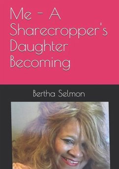 Me - A Sharecropper's Daughter Becoming - Selmon, Bertha