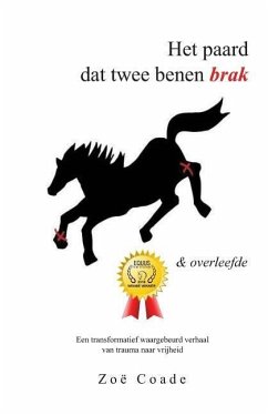 Het paard dat twee benen brak: en overleefde - Coade, Zoe