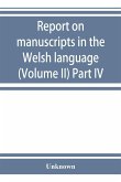 Report on manuscripts in the Welsh language (Volume II) Part IV