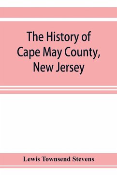 The history of Cape May County, New Jersey - Townsend Stevens, Lewis