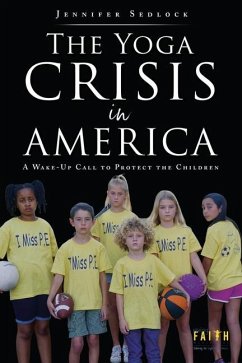 The Yoga Crisis in America: A Wake-Up Call to Protect the Children - Sedlock, Jennifer