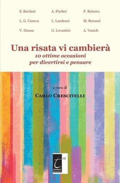 Una risata vi cambierà: 10 ottime occasioni per divertirsi e pensare - Rainero, Pietro; Renaud, Massimiliano; Danna, Virginia