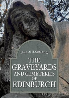 The Graveyards and Cemeteries of Edinburgh - Golledge, Charlotte