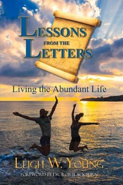 Lessons from the Letters: Living the Abundant Life Volume 1 - Young, Leigh W.