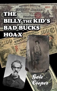 The Billy The Kid's Bad Bucks Hoax: Faking Billy Bonney As A William Brockway Gang Counterfeiter - Cooper, Gale