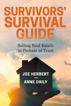 Survivors' Survival Guide: Selling Real Estate in Probate or Trust - Herbert, Joe; Daily, Anne