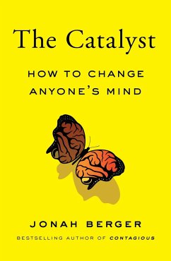 The Catalyst: How to Change Anyone's Mind - Berger, Jonah