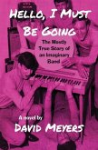 Hello, I Must Be Going: The Mostly True Story of an Imaginary Band