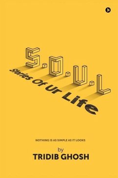S.O.U.L ( Stories Of Ur Life): Nothing is as simple as it looks - Tridib Ghosh