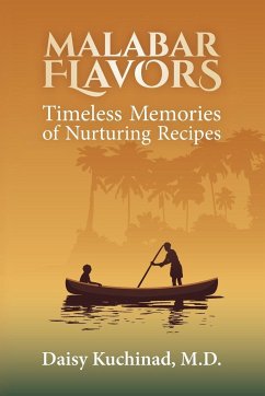 Malabar Flavors: Timeless Memories of Nurturing Recipes - Kuchinad, Daisy