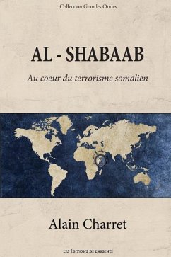 Al Shabaab: Au coeur du terrorisme somalien - Charret, Alain