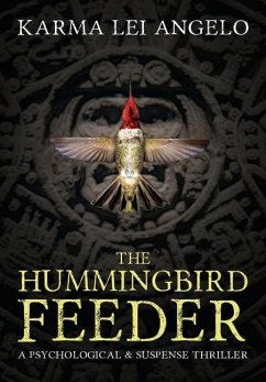 The Hummingbird Feeder: a psychological thriller - Angelo, Karma Lei