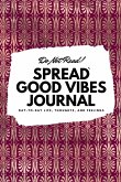 Do Not Read! Spread Good Vibes Journal