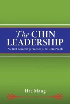 The Chin Leadership: The Best Leadership Practice for the Chin People - Mang, Hre