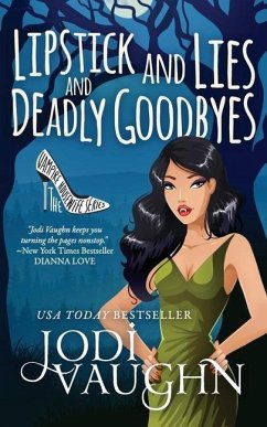Lipstick and Lies and Deadly Goodbyes - Vaughn, Jodi