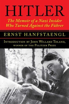 Hitler: The Memoir of a Nazi Insider Who Turned Against the Führer - Hanfstaengl, Ernst