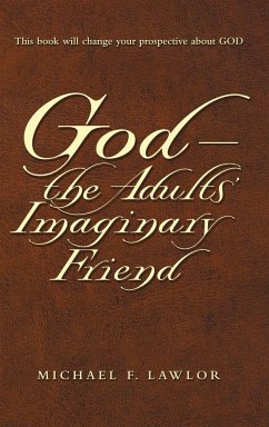 God-The Adults' Imaginary Friend - Lawlor, Michael F.