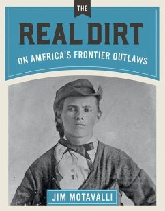 Real Dirt on America's Frontier Outlaws - Motavalli, Jim