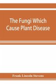 The fungi which cause plant disease