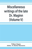 Miscellaneous writings of the late Dr. Maginn (Volume V)