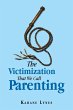 The Victimization That We Call Parenting - Bild 1