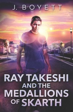 Ray Takeshi and the Medallions Of Skarth - Boyett, J.