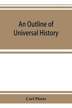 An Outline of Universal History - Ploetz, Carl