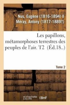 Les Papillons, Métamorphoses Terrestres Des Peuples de l'Air. Tome 2 - Nus, Eugène