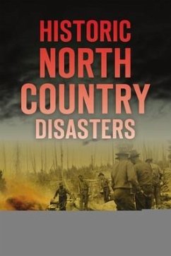 Historic North Country Disasters - Farnsworth, Cheri L.