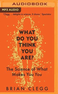 What Do You Think You Are?: The Science of What Makes You You - Clegg, Brian