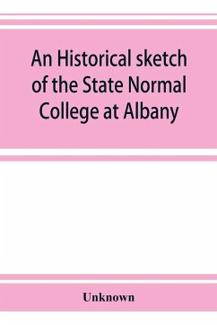 An historical sketch of the State Normal College at Albany, New York and a history of its graduates for fifty years, 1844-1894 - Unknown