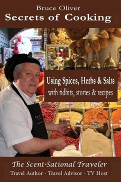 Secrets of Cooking - Using Spices, Herbs, & Salts: With Tidbits, Stories Recipes - Oliver, Bruce