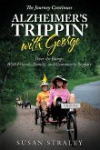 The Journey Continues Alzheimer's Trippin' with George