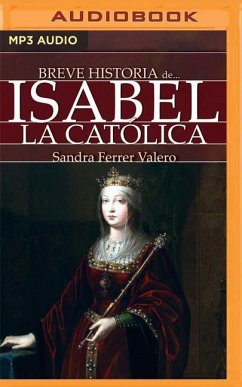 Breve Historia de Isabel La Católica - Ferrer Valero, Sandra