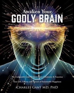 Awaken Your Godly Brain: The Undeniable Link Between Brain Chemistry and Function, Sustainable Happiness and Spirituality - Gant, Charles