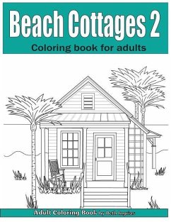 Beach Cottages Volume 2: Adult Coloring Book - Ingrias, Beth