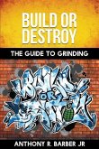 Build or Destroy: The Guide to Grinding