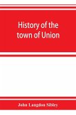 History of the town of Union, in the county of Lincoln, Maine, to the middle of the nineteenth century