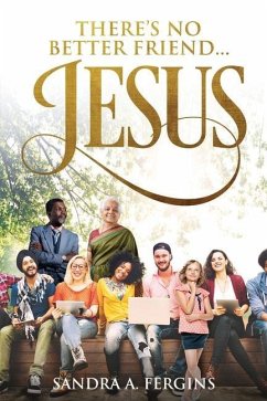 There's No Better Friend ...Jesus!: A book of Spiritual Poetry by Sandra Fergins - Fergins, Sandra A.