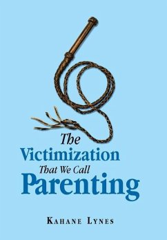 The Victimization That We Call Parenting - Lynes, Kahane